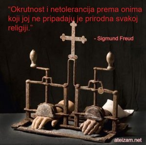 "Okrutnost i netolerancija prema onima koji joj ne pripadaju je prirodna svakoj religiji."